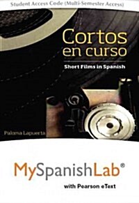 Cortos En Curso, Short Films in Spanish with Mylab Spanish with Pearson Etext -- Access Card Package (Hardcover)