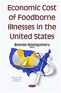 Economic Cost of Foodborne Illnesses in the United States (Hardcover)