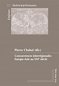 Concurrences Interr?ionales Europe-Asie Au Xxie Si?le (Paperback)
