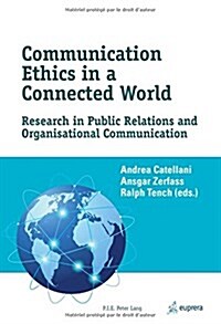 Communication Ethics in a Connected World: Research in Public Relations and Organisational Communication (Paperback)