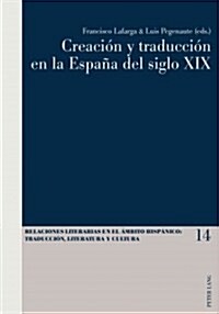 Creaci? Y Traducci? En La Espa? del Siglo XIX (Paperback)