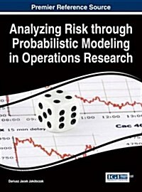Analyzing Risk Through Probabilistic Modeling in Operations Research (Hardcover)