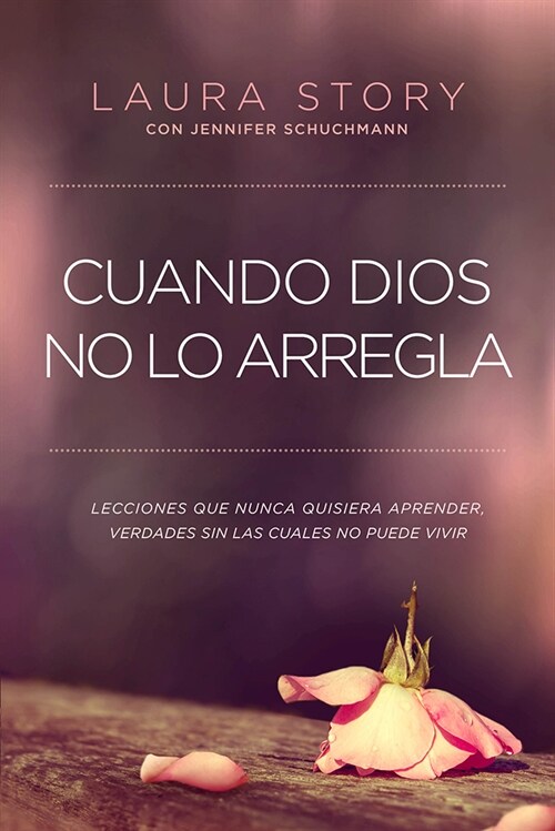 Cuando Dios No Lo Arregla: Experiencias Que No Quiere Tener, Verdades Que Necesita Para Vivir (Paperback)