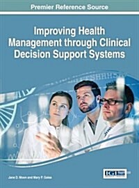 Improving Health Management Through Clinical Decision Support Systems (Hardcover)