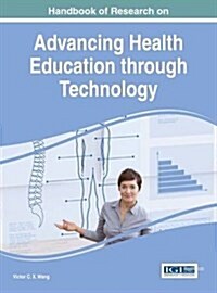 Handbook of Research on Advancing Health Education Through Technology (Hardcover)