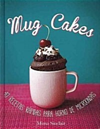 Mug Cakes /(Mug Cakes: 40 Speedy Cakes to Make in a Microwave) (Paperback)