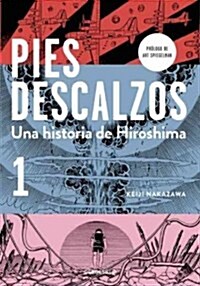 Pies Descalzos 1 (Barefoot Gen, Vol. 1: A Cartoon Story of Hiroshima) (Paperback)