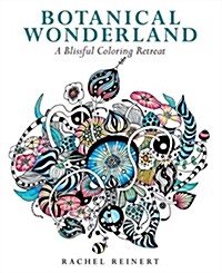 Botanical Wonderland: A Blissful Coloring Retreat (Paperback)