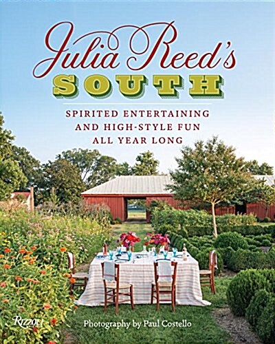 Julia Reeds South: Spirited Entertaining and High-Style Fun All Year Long (Hardcover)