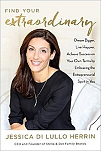 [중고] Find Your Extraordinary: Dream Bigger, Live Happier, and Achieve Success on Your Own Terms (Hardcover)