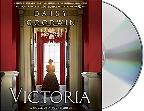 Victoria: A Novel of a Young Queen by the Creator/Writer of the Masterpiece Presentation on PBS (Audio CD)
