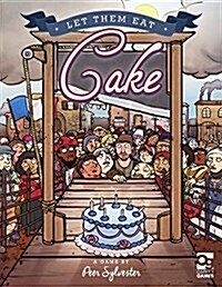 Let Them Eat Cake : A Game of Honour and Pastry for 3-6 Players (Game)