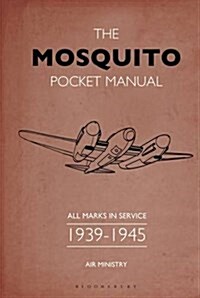 The Mosquito Pocket Manual : All Marks in Service 1941-1945 (Hardcover)