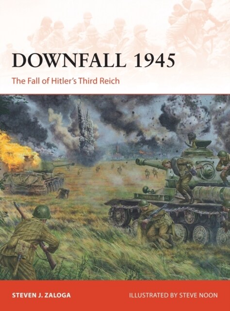 Downfall 1945 : The Fall of Hitler’s Third Reich (Paperback)
