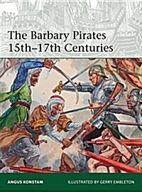 The Barbary Pirates 15th-17th Centuries (Paperback)