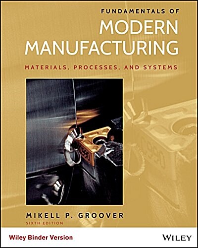 Fundamentals of Modern Manufacturing: Materials, Processes, and Systems (Loose Leaf, 6)