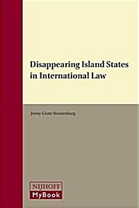 Disappearing Island States in International Law (Hardcover, XVI, 486 Pp.)