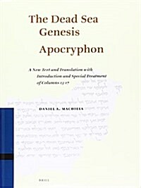 The Dead Sea Genesis Apocryphon: A New Text and Translation with Introduction and Special Treatment of Columns 13-17 (Paperback)