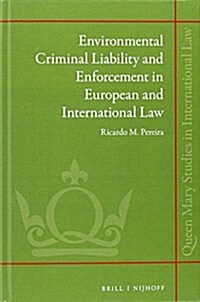 Environmental Criminal Liability and Enforcement in European and International Law (Hardcover, LAM)