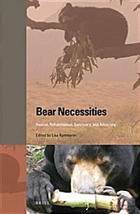 Bear Necessities: Rescue, Rehabilitation, Sanctuary, and Advocacy (Hardcover)
