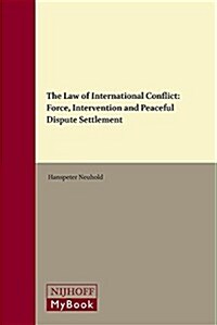 The Law of International Conflict: Force, Intervention and Peaceful Dispute Settlement (Hardcover)