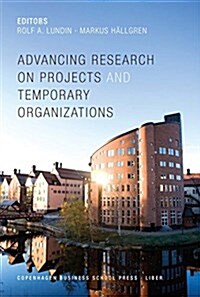 Advancing Research on Projects and Temporary Organizations (Paperback)