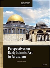 Perspectives on Early Islamic Art in Jerusalem (Hardcover, LAM)