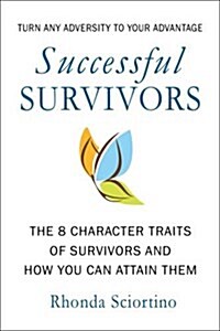 Successful Survivors: The 8 Character Traits of Survivors and How You Can Attain Them (Paperback)