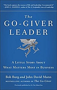 The Go-Giver Leader: A Little Story about What Matters Most in Business (Go-Giver, Book 2) (Hardcover)
