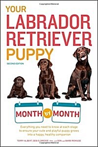 Your Labrador Retriever Puppy Month by Month, 2nd Edition: Everything You Need to Know at Each Stage of Development (Paperback, 2)