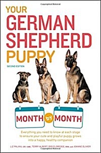 Your German Shepherd Puppy Month by Month, 2nd Edition: Everything You Need to Know at Each State to Ensure Your Cute and Playful Puppy (Paperback)