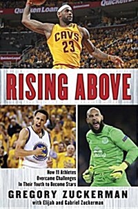 Rising Above: How 11 Athletes Overcame Challenges in Their Youth to Become Stars (Hardcover)