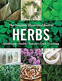 The Complete Illustrated Book of Herbs: Growing - Health & Beauty - Cooking - Crafts (Paperback)