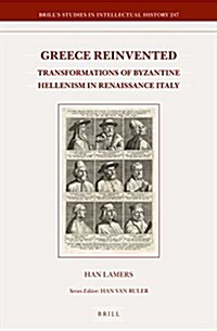 Greece Reinvented: Transformations of Byzantine Hellenism in Renaissance Italy (Hardcover)