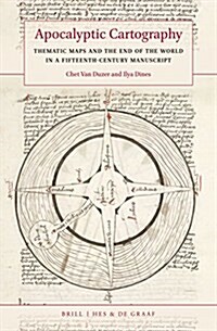 Apocalyptic Cartography: Thematic Maps and the End of the World in a Fifteenth-Century Manuscript (Hardcover)