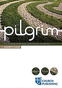 Pilgrim - Leaders Guide: A Course for the Christian Journey (Paperback)