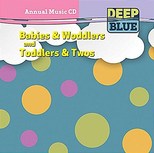 Deep Blue Babies & Woddlers and Toddlers & Twos Annual Music CD (Audio CD)