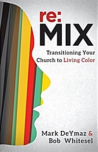 RE: Mix: Transitioning Your Church to Living Color (Paperback)