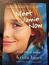 Meet Jamie Now: A Life Free of Autism (Paperback)