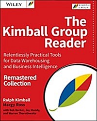 The Kimball Group Reader: Relentlessly Practical Tools for Data Warehousing and Business Intelligence Remastered Collection (Paperback, 2)