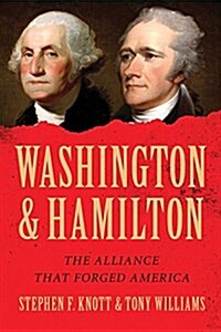 Washington and Hamilton: The Alliance That Forged America (Paperback)