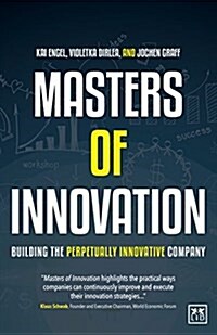 Masters of Innovation : Building the Perpetually Innovative Company (Hardcover)