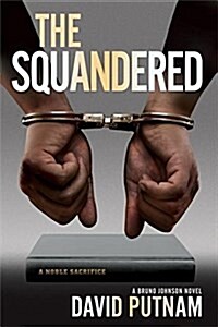 The Squandered, Volume 3: A Bruno Johnson Novel (Hardcover)