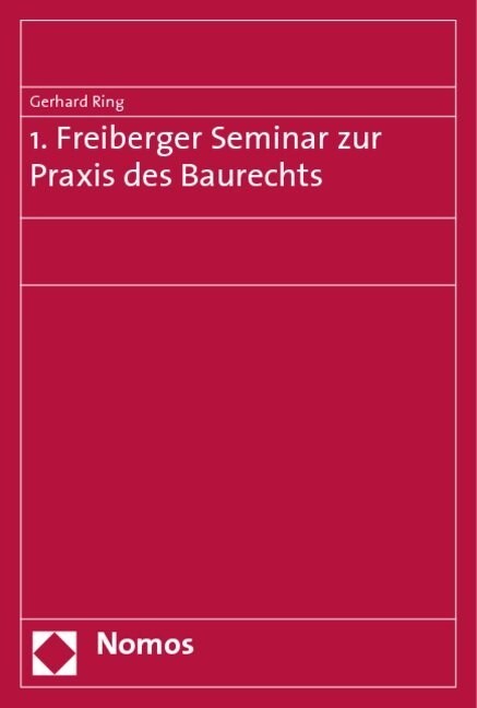 1. Freiberger Seminar Zur Praxis Des Baurechts: 30. Oktober 2007 (Paperback)