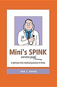 Minis Spink and Other Stories: A Glimpse Into Medical Practice in India (Paperback)