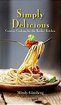 Simply Delicious: Creative Cooking for the Kosher Kitchen (Spiral, M)