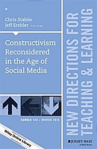 Constructivism Reconsidered in the Age of Social Media: New Directions for Teaching and Learning, Number 144 (Paperback)