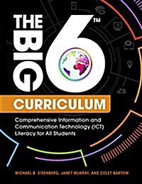 The Big6 Curriculum: Comprehensive Information and Communication Technology (Ict) Literacy for All Students (Paperback)