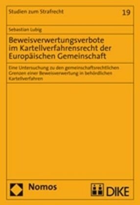 Beweisverwertungsverbote Im Kartellverfahrensrecht Der Europaischen Gemeinschaft: Eine Untersuchung Zu Den Gemeinschaftsrechtlichen Grenzen Einer Bewe (Paperback)
