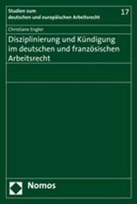 Disziplinierung Und Kundigung Im Deutschen Und Franzosischen Arbeitsrecht (Paperback)